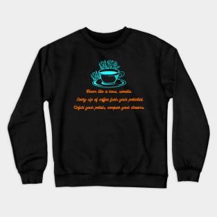 Bloom Like a Rose With Coffee (Motivational and inspirational quote) Crewneck Sweatshirt